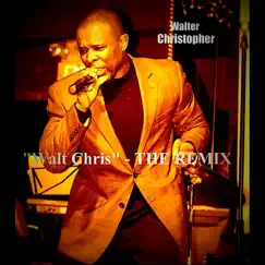 Walt Chris (The Remix) by Walter Christopher album reviews, ratings, credits