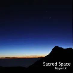 Sacred Space by Dj gami.K album reviews, ratings, credits