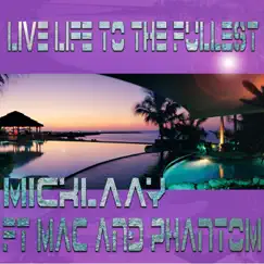 Live Life to the Fullest (feat. Mac and Phantom) - Single by Micklaay album reviews, ratings, credits