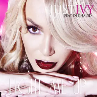 Light Me Up (feat. DJ Khaled) - Single by Just Ivy album download