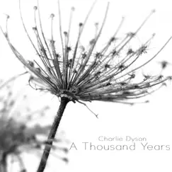 A Thousand Years (Instrumental) - Single by Charlie Dyson album reviews, ratings, credits