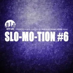 Slo-Mo-Tion #6 - A New Chapter of Deep Electronic House Music by Various Artists album reviews, ratings, credits