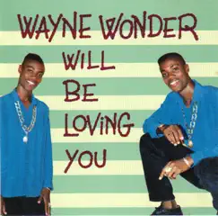 Wayne Wonder Will Be Loving You by Wayne Wonder album reviews, ratings, credits