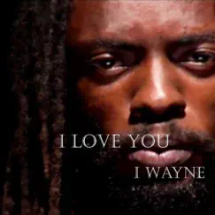 I Love You - Single by I Wayne album reviews, ratings, credits