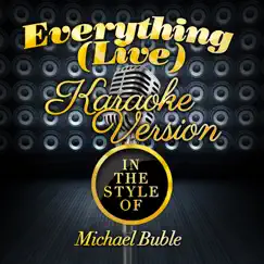 Everything (Live) [In the Style of Michael Buble] [Karaoke Version] - Single by Ameritz - Karaoke album reviews, ratings, credits