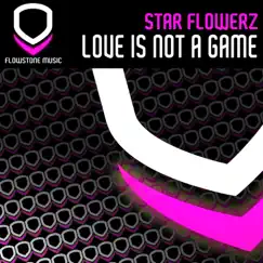 Love Is Not a Game (Remixes) - EP by Star Flowerz album reviews, ratings, credits