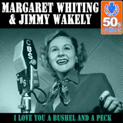 I Love You a Bushel and a Peck (Remastered) - Single by Margaret Whiting & Jimmy Wakely album reviews, ratings, credits