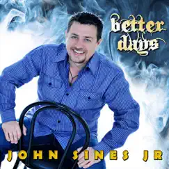Better Days by John Sines Jr album reviews, ratings, credits