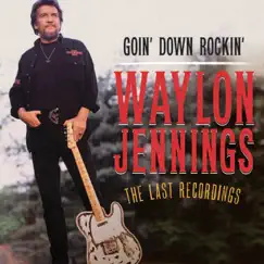 Goin' Down Rockin': The Last Recordings by Waylon Jennings album reviews, ratings, credits