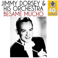 Besame Mucho (Remastered) - Single by Jimmy Dorsey and His Orchestra album reviews, ratings, credits