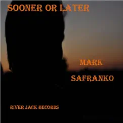 Sooner or Later by Mark SaFranko album reviews, ratings, credits