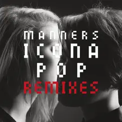 Manners (Remixes) by Icona Pop album reviews, ratings, credits