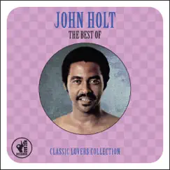 The Best of: Classic Lovers Collection by John Holt album reviews, ratings, credits