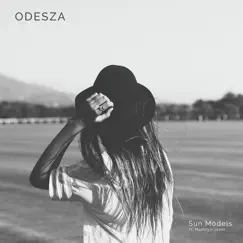 Sun Models (feat. Madelyn Grant) - Single by ODESZA album reviews, ratings, credits