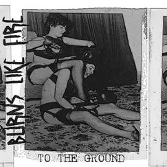 To the Ground - EP by Burns Like Fire album reviews, ratings, credits