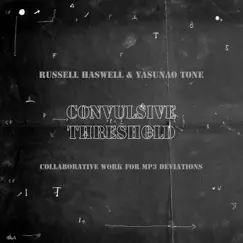 Convulsive Threshold by Russell Haswell & Yasunao Tone album reviews, ratings, credits