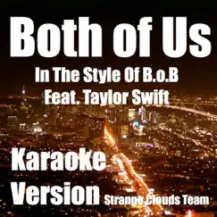 Both of Us (Karaoke Version in the Style of B.o.B Feat. Taylor Swift) - Single by Strange Clouds Team album reviews, ratings, credits