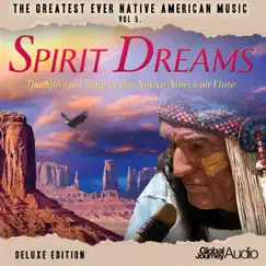 The Greatest Ever Native American Music, Vol. 5: Spirit Dreams - Deluxe Version by Global Journey album reviews, ratings, credits