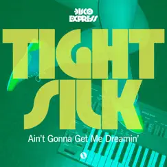 Ain't Gonna Get Me Dreamin' - Single by Tight Silk album reviews, ratings, credits