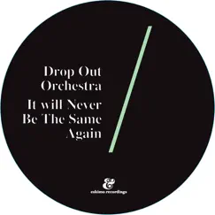 It Will Never Be the Same Again - EP by Drop Out Orchestra album reviews, ratings, credits