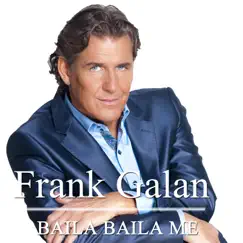 Baila Baila Me - Single by Frank Galan album reviews, ratings, credits