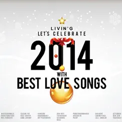 Livin'g Let's Celebrate 2014 With Best Love Songs by Various Artists album reviews, ratings, credits