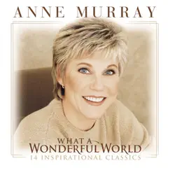 What a Wonderful World (14 Inspirational Classics) by Anne Murray album reviews, ratings, credits