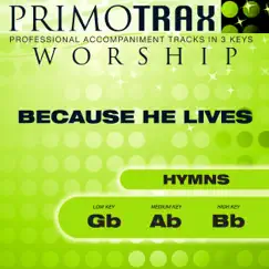 Because He Lives (High Key - Bb - Performance Backing Track) Song Lyrics