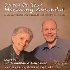Switch On Your Harmony Autopilot (How to Sing Harmony the Natural Way: Level Two) by Sue Thompson & Don Share album reviews, ratings, credits