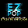 Stage to the Floor (feat. Teejay & Ellington) - Single album lyrics, reviews, download