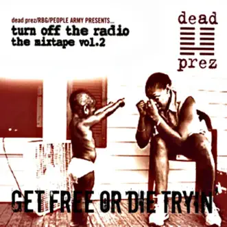 Turn Off the Radio Vol.2 (Get Free Or Die Tryin) by Dead Prez album download