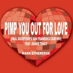 Pimp You Out for Love (Paul Goodyear's San Frandisco Dub Mix) [feat. Jeanie Tracy] - Single by Mark Etheredge album reviews, ratings, credits