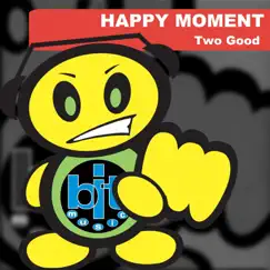 Happy Moment - Single by Two Good album reviews, ratings, credits