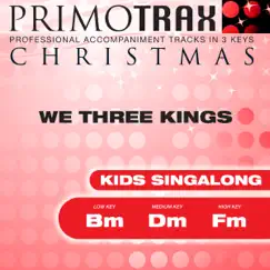 Kids Christmas Primotrax - We Three Kings (Performance Tracks) - EP by Christmas Primotrax album reviews, ratings, credits
