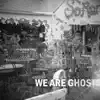 We Are Ghosts album lyrics, reviews, download
