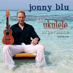 The Ukulele Experience, Vol. One by Jonny Blu album reviews, ratings, credits