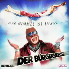 Der Himmel ist Zeuge - Single by Der Bürgermeister album reviews, ratings, credits