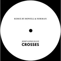 Crosses (Howell & Norman Remix) - Single by José González album reviews, ratings, credits