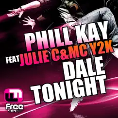 Dale Tonight (feat. Julie C & MC Y2K) - Single by Phill Kay album reviews, ratings, credits