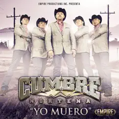 Yo Muero - Single by Cumbre Norteña album reviews, ratings, credits