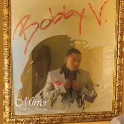 Mirror (feat. Lil Wayne) - Single by Bobby V album reviews, ratings, credits