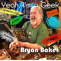 Yeah, I'm a Geek by Bryan Baker album reviews, ratings, credits