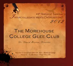 IMC Intercollegiate Men’s Choruses Inc. 2012 National Seminar: The Morehouse College Glee Club (Live) by The Morehouse College Glee Club & Dr. David Morrow album reviews, ratings, credits