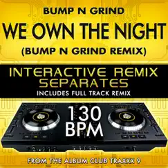 We Own the Night (Bump n Grind Remix Tribute With Full Track Remix) [130 BPM Interactive Remix Separates] - EP by Bump n Grind album reviews, ratings, credits