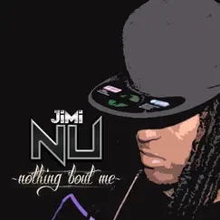 Nothing Bout Me - Single by Jimi Nu album reviews, ratings, credits