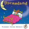 Dreamland … Nursery Chime Medley album lyrics, reviews, download