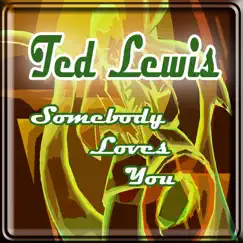 Somebody Loves You by Ted Lewis album reviews, ratings, credits