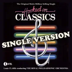Hooked on Classics - The Single by Royal Philharmonic Orchestra & Louis Clark album reviews, ratings, credits