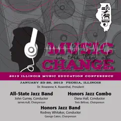 2013 Illinois Music Educators Association (IMEA): All-State Jazz Band, Honors Jazz Combo & Honors Jazz Band by Illinois All-State Jazz Band album reviews, ratings, credits