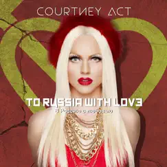 To Russia With Love - Single by Courtney Act album reviews, ratings, credits